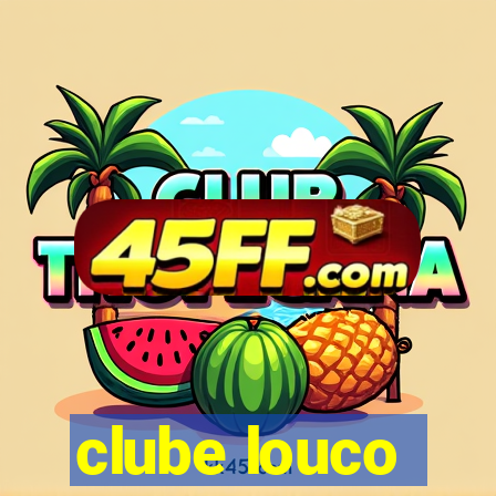 clube louco